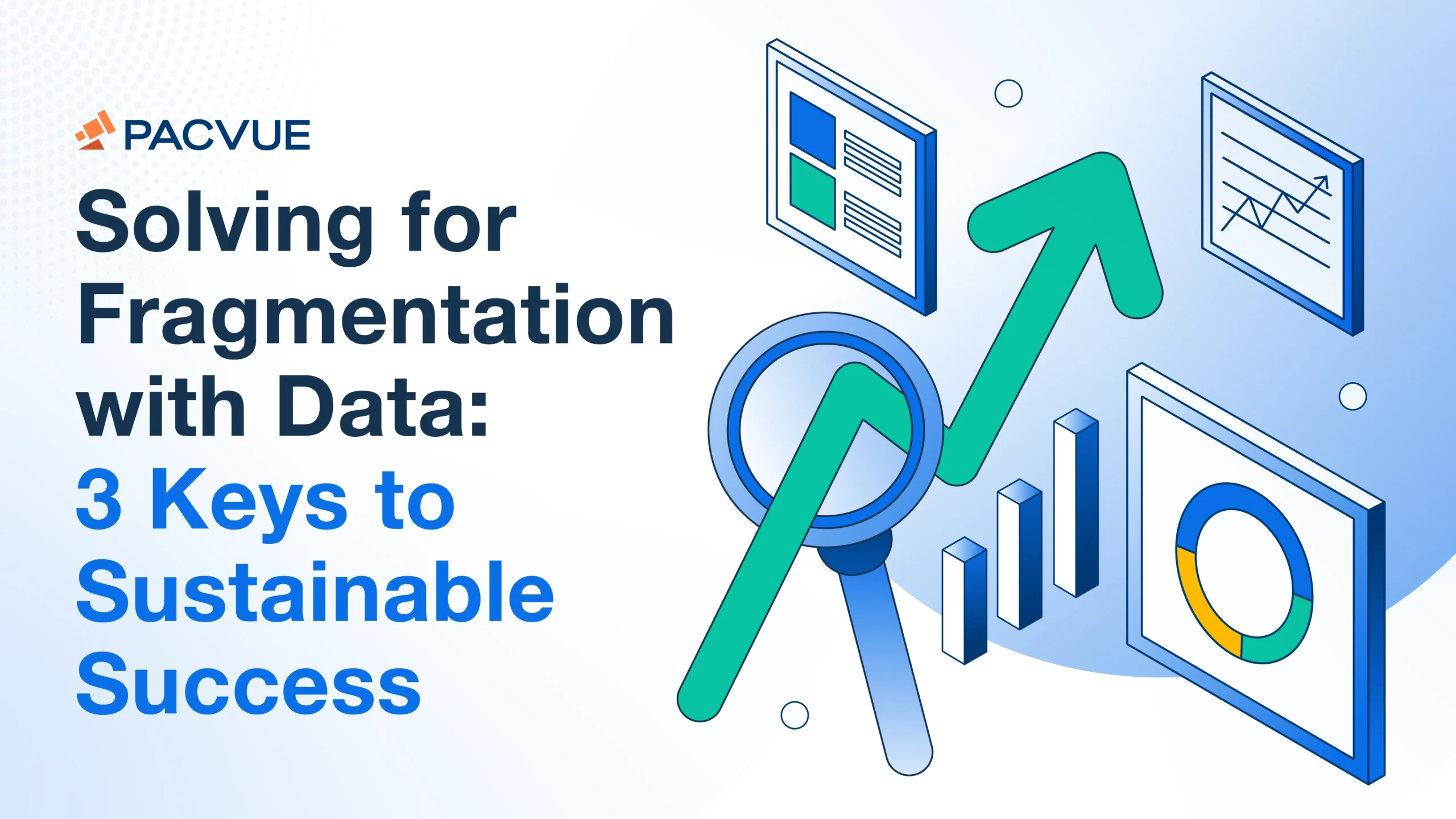 Solving for Fragmentation with Data: 3 Keys to Sustainable Success