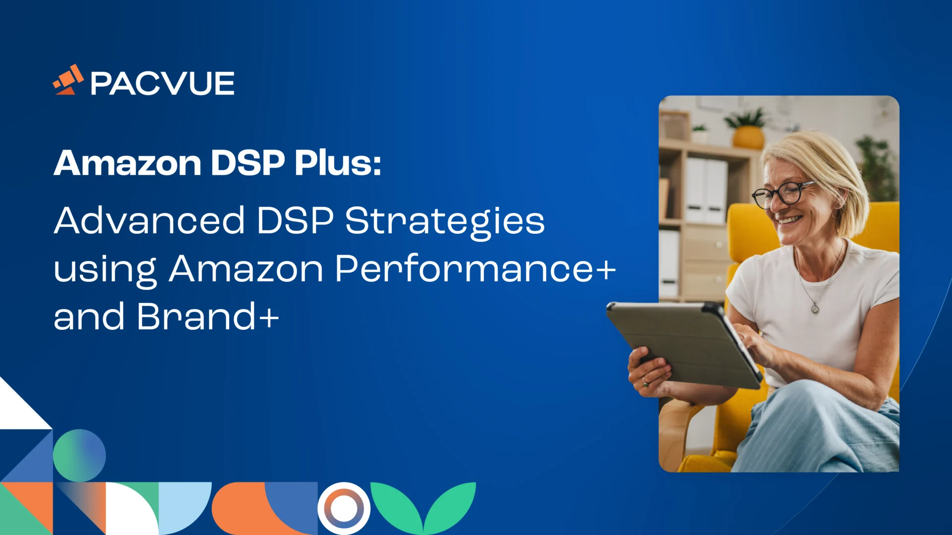 Amazon DSP Plus: Advanced DSP Strategies using Amazon Performance+ and Brand+
